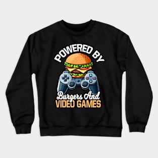 Powered By Burgers And Video Games Crewneck Sweatshirt